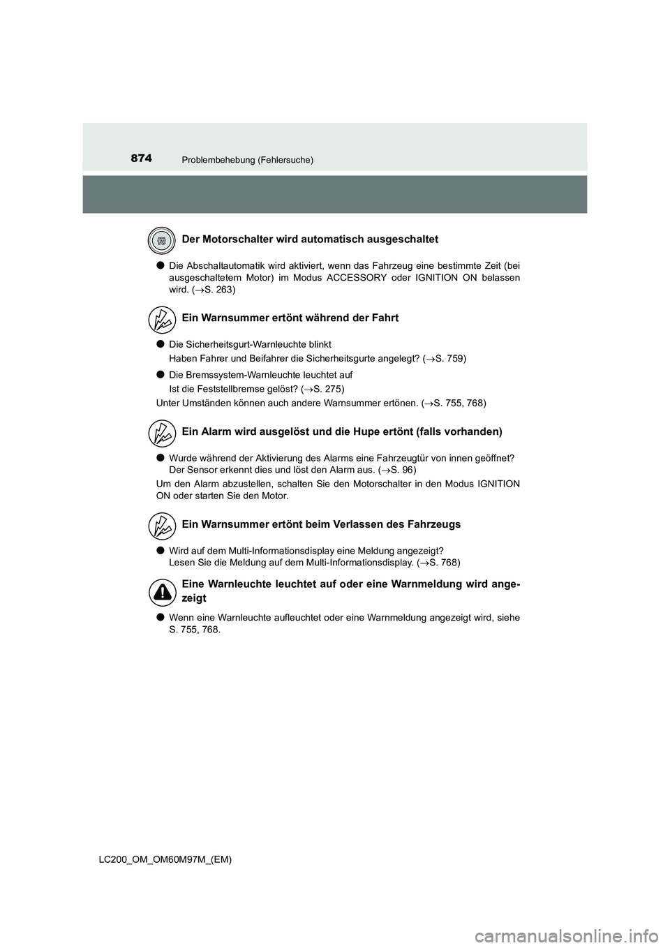 TOYOTA LAND CRUISER 2015 Betriebsanleitungen (in German) 874Problembehebung (Fehlersuche)
LC200_OM_OM60M97M_(EM)
●Die Abschaltautomatik wird aktiviert, wenn das Fahrzeug eine bestimmte Zeit (bei
ausgeschaltetem Motor) im Modus ACCESSORY oder IGNITION ON b TOYOTA LAND CRUISER 2015 Betriebsanleitungen (in German) 874Problembehebung (Fehlersuche)
LC200_OM_OM60M97M_(EM)
●Die Abschaltautomatik wird aktiviert, wenn das Fahrzeug eine bestimmte Zeit (bei
ausgeschaltetem Motor) im Modus ACCESSORY oder IGNITION ON b