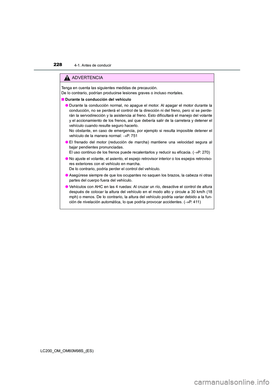 TOYOTA LAND CRUISER 2015  Manual del propietario (in Spanish) 2284-1. Antes de conducir
LC200_OM_OM60M98S_(ES)
ADVERTENCIA
Tenga en cuenta las siguientes medidas de precaución. 
De lo contrario, podrían producirse lesiones graves o incluso mortales.
■Durante