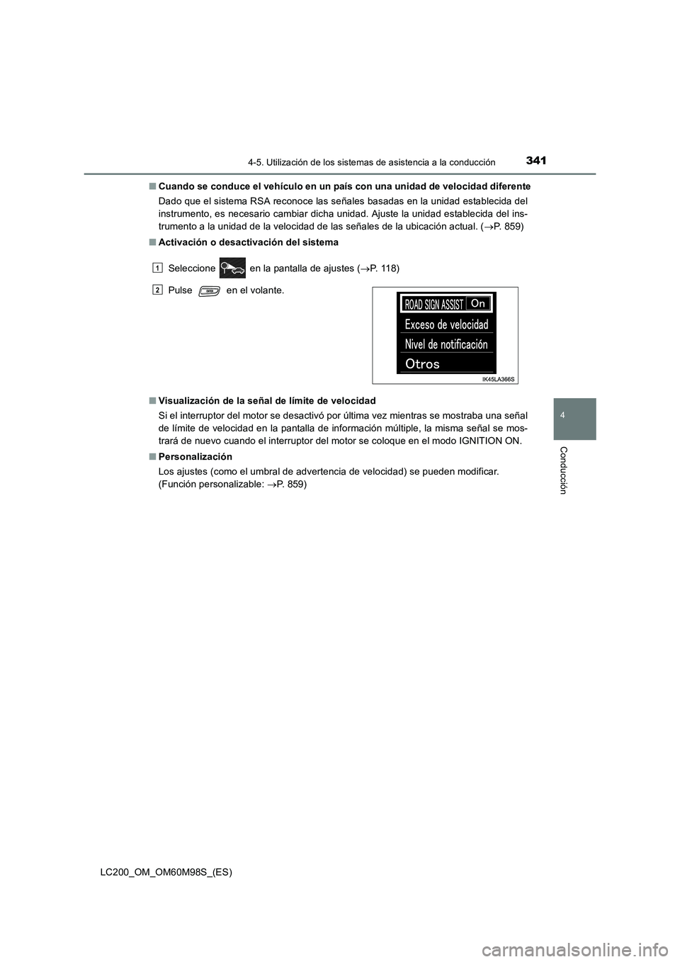 TOYOTA LAND CRUISER 2015  Manual del propietario (in Spanish) 3414-5. Utilización de los sistemas de asistencia a la conducción
4
Conducción
LC200_OM_OM60M98S_(ES)■
Cuando se conduce el vehículo en un país con una unidad de velocidad diferente
Dado que el