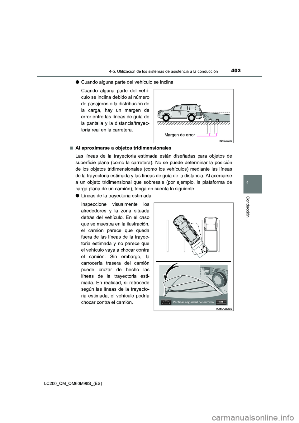TOYOTA LAND CRUISER 2015  Manual del propietario (in Spanish) 4034-5. Utilización de los sistemas de asistencia a la conducción
4
Conducción
LC200_OM_OM60M98S_(ES)
●Cuando alguna parte del vehículo se inclina
Cuando alguna parte del vehí-
culo se inclina 