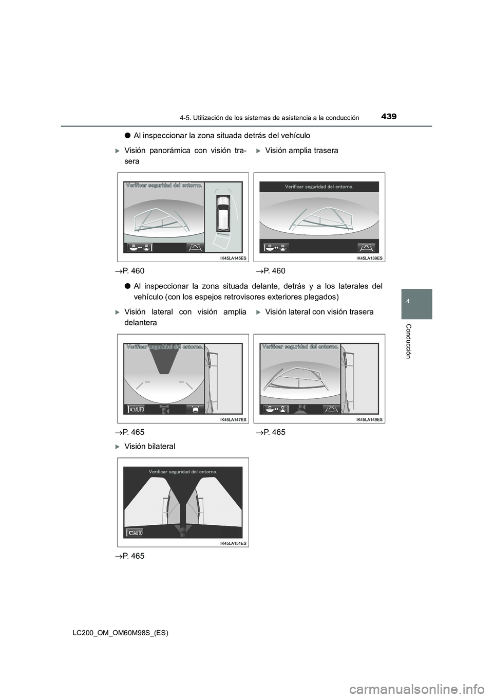 TOYOTA LAND CRUISER 2015  Manual del propietario (in Spanish) 4394-5. Utilización de los sistemas de asistencia a la conducción
4
Conducción
LC200_OM_OM60M98S_(ES)
●Al inspeccionar la zona situada detrás del vehículo
● Al inspeccionar la zona situada de