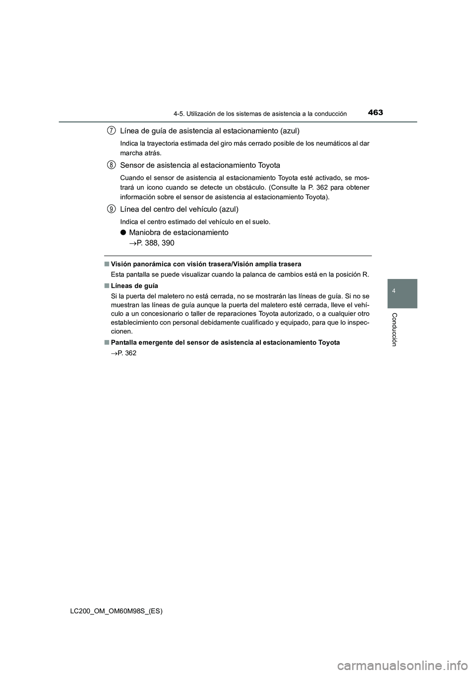TOYOTA LAND CRUISER 2015  Manual del propietario (in Spanish) 4634-5. Utilización de los sistemas de asistencia a la conducción
4
Conducción
LC200_OM_OM60M98S_(ES)
Línea de guía de asistencia al estacionamiento (azul)
Indica la trayectoria estimada del giro