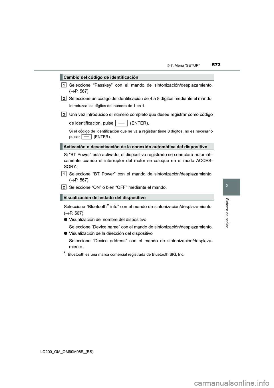 TOYOTA LAND CRUISER 2015  Manual del propietario (in Spanish) 5735-7. Menú “SETUP”
5
Sistema de sonido
LC200_OM_OM60M98S_(ES)
Seleccione “Passkey” con el mando de sintonización/desplazamiento.
(→ P. 567)
Seleccione un código de identificación de 4 