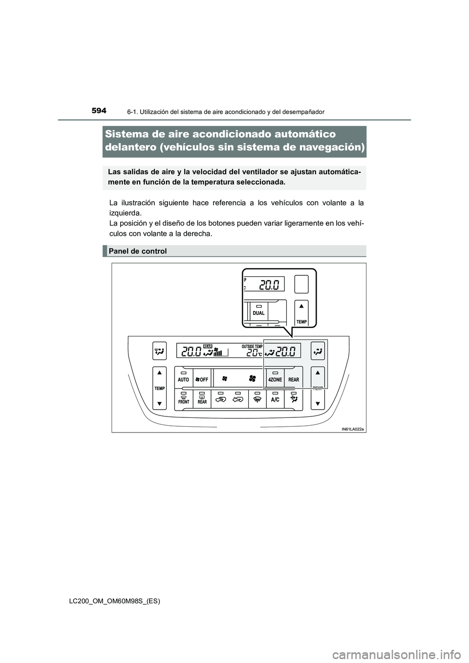 TOYOTA LAND CRUISER 2015  Manual del propietario (in Spanish) 5946-1. Utilización del sistema de aire acondicionado y del desempañador
LC200_OM_OM60M98S_(ES)
Sistema de aire acondicionado automático 
delantero (vehículos sin sistema de navegación)
La ilustr
