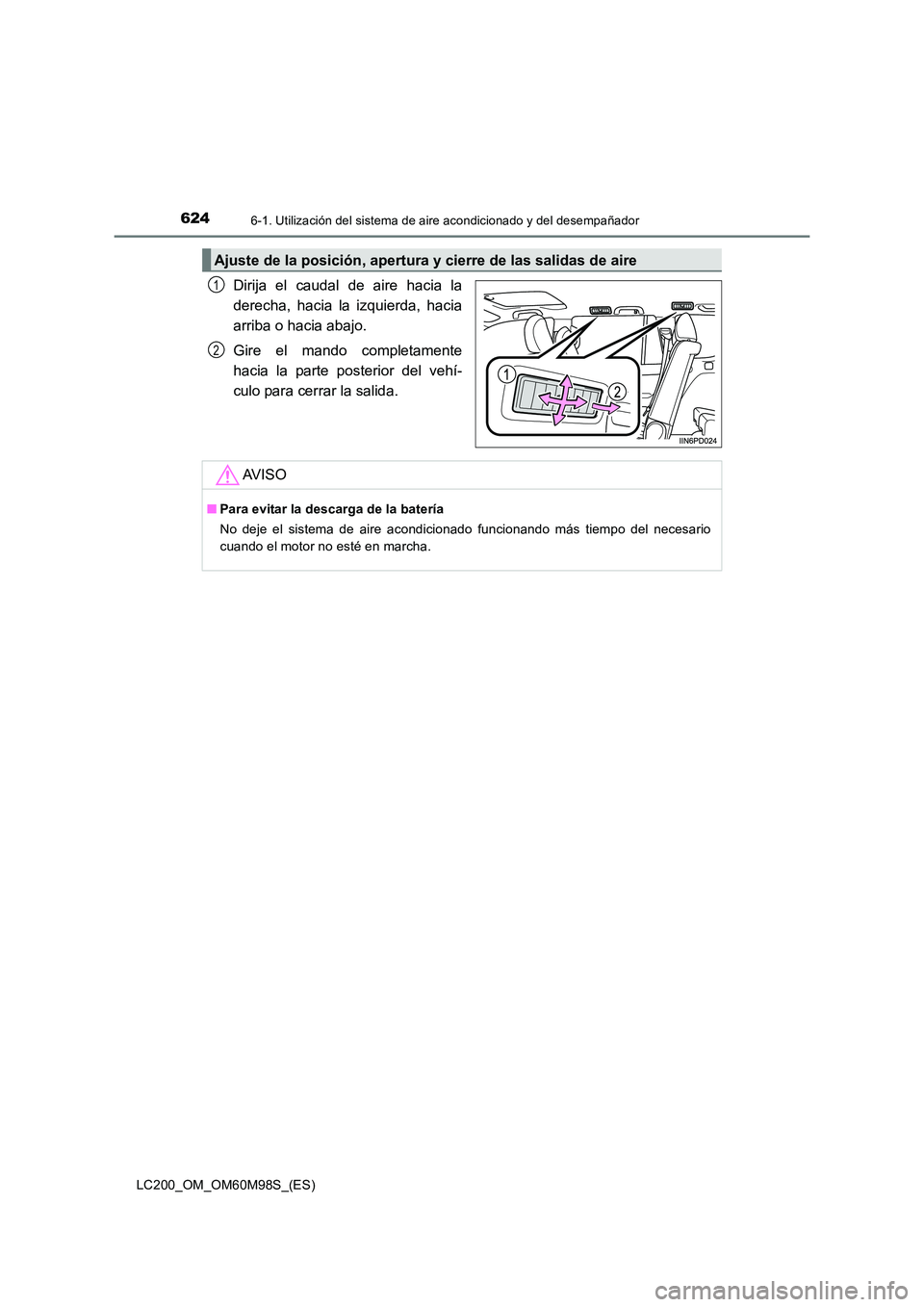 TOYOTA LAND CRUISER 2015  Manual del propietario (in Spanish) 6246-1. Utilización del sistema de aire acondicionado y del desempañador
LC200_OM_OM60M98S_(ES)
Dirija el caudal de aire hacia la
derecha, hacia la izquierda, hacia
arriba o hacia abajo.
Gire el man
