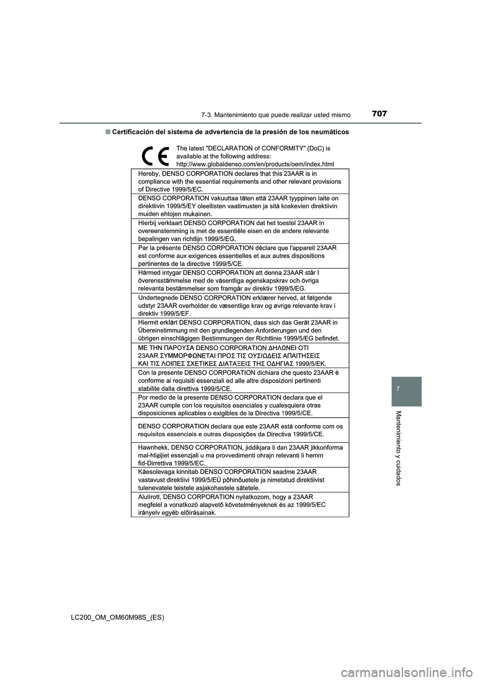 TOYOTA LAND CRUISER 2015  Manual del propietario (in Spanish) 7077-3. Mantenimiento que puede realizar usted mismo
LC200_OM_OM60M98S_(ES)
7
Mantenimiento y cuidados
■Certificación del sistema de advertencia de la presión de los neumáticos 