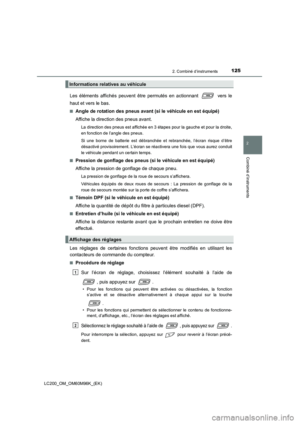 TOYOTA LAND CRUISER 2016 Manuel du propriétaire (in French) 1252. Combiné d’instruments
2
Combiné d’instruments
LC200_OM_OM60M96K_(EK)
Les éléments affichés peuvent être permutés en actionnant vers le
haut et vers le bas.
■Angle de rotation des TOYOTA LAND CRUISER 2016 Manuel du propriétaire (in French) 1252. Combiné d’instruments
2
Combiné d’instruments
LC200_OM_OM60M96K_(EK)
Les éléments affichés peuvent être permutés en actionnant vers le
haut et vers le bas.
■Angle de rotation des