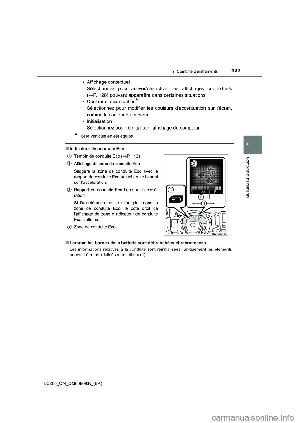 TOYOTA LAND CRUISER 2016 Manuel du propriétaire (in French) 1272. Combiné d’instruments
2
Combiné d’instruments
LC200_OM_OM60M96K_(EK)
• Affichage contextuel Sélectionnez pour activer/désactiver les affichages contextuels
(→ P. 128) pouvant appara TOYOTA LAND CRUISER 2016 Manuel du propriétaire (in French) 1272. Combiné d’instruments
2
Combiné d’instruments
LC200_OM_OM60M96K_(EK)
• Affichage contextuel Sélectionnez pour activer/désactiver les affichages contextuels
(→ P. 128) pouvant appara