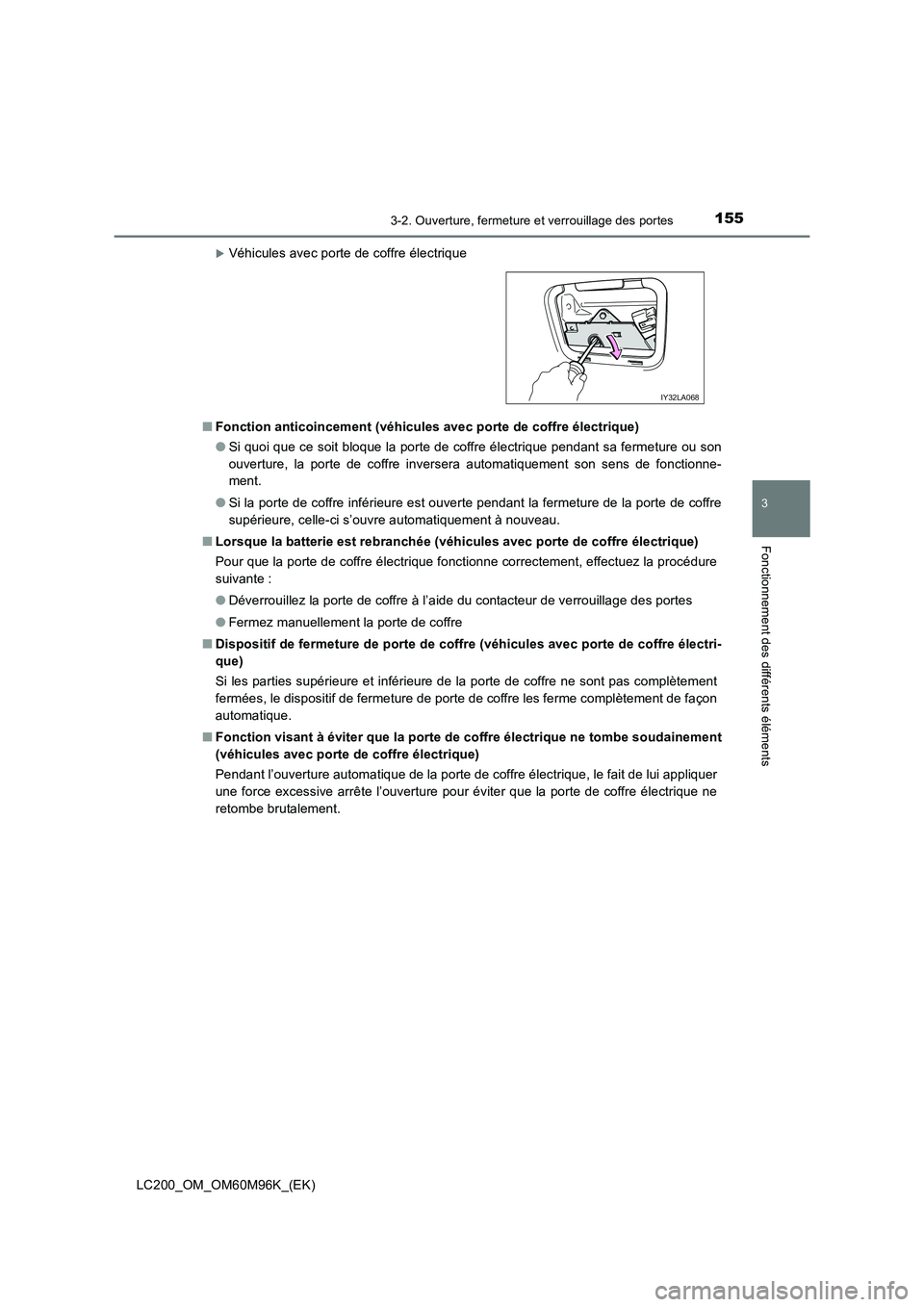 TOYOTA LAND CRUISER 2016  Manuel du propriétaire (in French) 1553-2. Ouverture, fermeture et verrouillage des portes
3
Fonctionnement des différents éléments
LC200_OM_OM60M96K_(EK)
�XVéhicules avec porte de coffre électrique
■ Fonction anticoincement (v