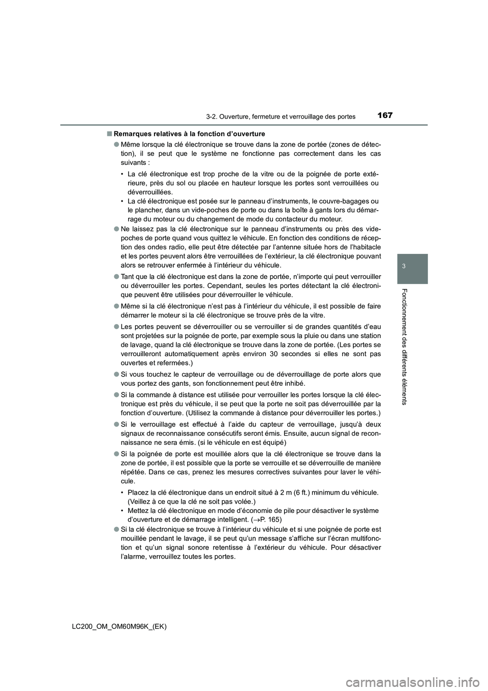 TOYOTA LAND CRUISER 2016 Manuel du propriétaire (in French) 1673-2. Ouverture, fermeture et verrouillage des portes
3
Fonctionnement des différents éléments
LC200_OM_OM60M96K_(EK)■
Remarques relatives à la fonction d’ouverture
●Même lorsque la clé TOYOTA LAND CRUISER 2016 Manuel du propriétaire (in French) 1673-2. Ouverture, fermeture et verrouillage des portes
3
Fonctionnement des différents éléments
LC200_OM_OM60M96K_(EK)■
Remarques relatives à la fonction d’ouverture
●Même lorsque la clé