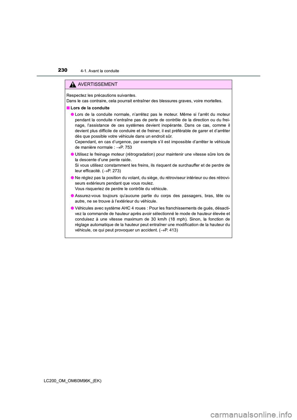 TOYOTA LAND CRUISER 2016 Manuel du propriétaire (in French) 2304-1. Avant la conduite
LC200_OM_OM60M96K_(EK)
AVERTISSEMENT
Respectez les précautions suivantes.
Dans le cas contraire, cela pourrait entraîner des blessures graves, voire mortelles.
■Lors de TOYOTA LAND CRUISER 2016 Manuel du propriétaire (in French) 2304-1. Avant la conduite
LC200_OM_OM60M96K_(EK)
AVERTISSEMENT
Respectez les précautions suivantes.
Dans le cas contraire, cela pourrait entraîner des blessures graves, voire mortelles.
■Lors de