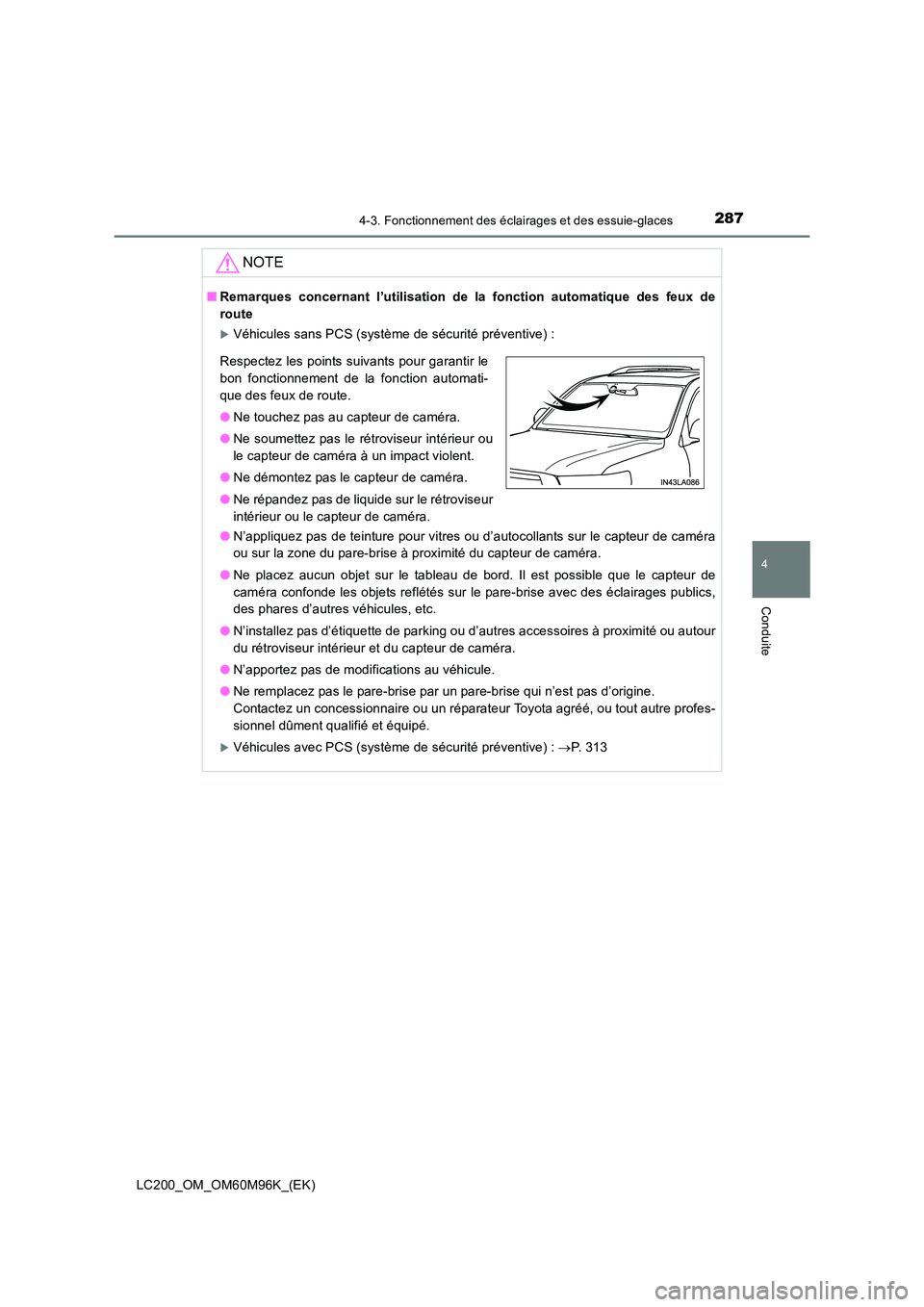 TOYOTA LAND CRUISER 2016  Manuel du propriétaire (in French) 2874-3. Fonctionnement des éclairages et des essuie-glaces
4
Conduite
LC200_OM_OM60M96K_(EK)
NOTE
■Remarques concernant l’utilisation de la fonction automatique des feux de
route
�XVéhicules san
