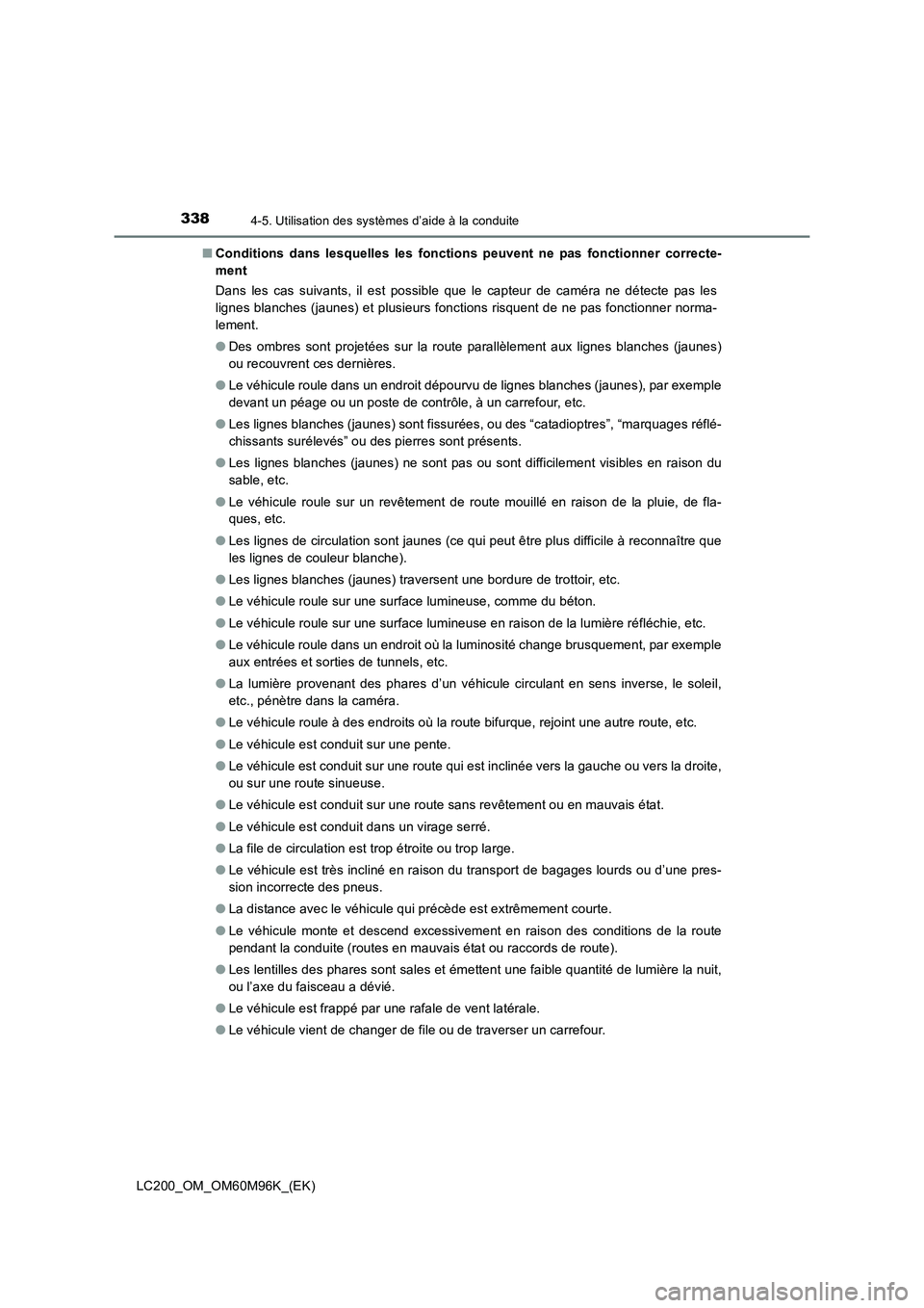 TOYOTA LAND CRUISER 2016 Manuel du propriétaire (in French) 3384-5. Utilisation des systèmes d’aide à la conduite
LC200_OM_OM60M96K_(EK)■
Conditions dans lesquelles les fonctions peuvent ne pas fonctionner correcte-
ment
Dans les cas suivants, il est pos TOYOTA LAND CRUISER 2016 Manuel du propriétaire (in French) 3384-5. Utilisation des systèmes d’aide à la conduite
LC200_OM_OM60M96K_(EK)■
Conditions dans lesquelles les fonctions peuvent ne pas fonctionner correcte-
ment
Dans les cas suivants, il est pos
