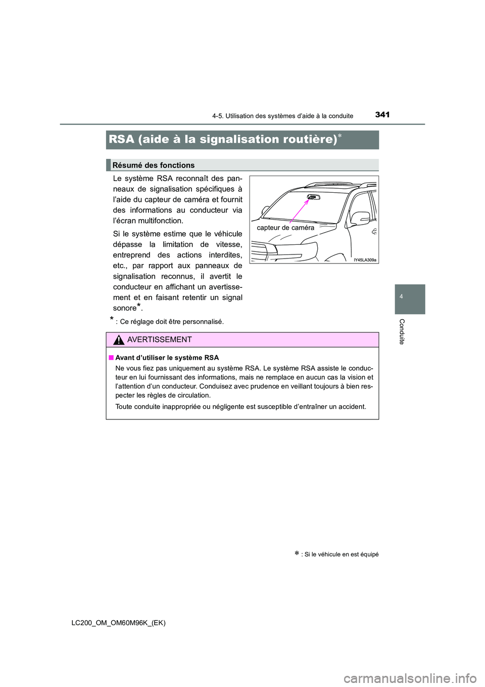 TOYOTA LAND CRUISER 2016 Manuel du propriétaire (in French) 341
4
4-5. Utilisation des systèmes d’aide à la conduite
Conduite
LC200_OM_OM60M96K_(EK)
RSA (aide à la signalisation routière)∗
Le système RSA reconnaît des pan-
neaux de signalisation spé TOYOTA LAND CRUISER 2016 Manuel du propriétaire (in French) 341
4
4-5. Utilisation des systèmes d’aide à la conduite
Conduite
LC200_OM_OM60M96K_(EK)
RSA (aide à la signalisation routière)∗
Le système RSA reconnaît des pan-
neaux de signalisation spé