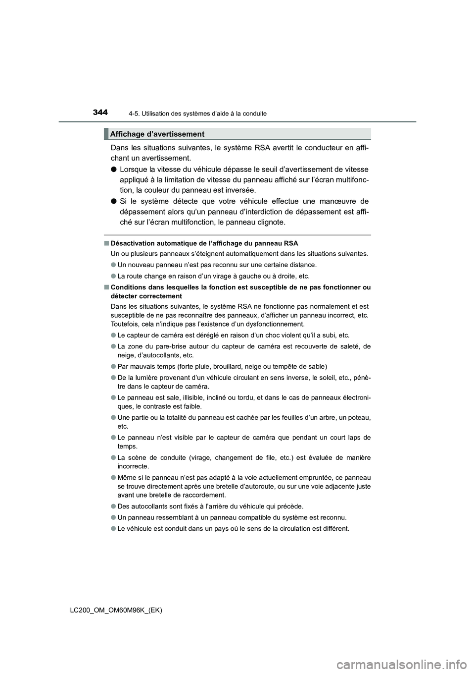 TOYOTA LAND CRUISER 2016 Manuel du propriétaire (in French) 3444-5. Utilisation des systèmes d’aide à la conduite
LC200_OM_OM60M96K_(EK)
Dans les situations suivantes, le système RSA avertit le conducteur en affi-
chant un avertissement.
●Lorsque la vit TOYOTA LAND CRUISER 2016 Manuel du propriétaire (in French) 3444-5. Utilisation des systèmes d’aide à la conduite
LC200_OM_OM60M96K_(EK)
Dans les situations suivantes, le système RSA avertit le conducteur en affi-
chant un avertissement.
●Lorsque la vit