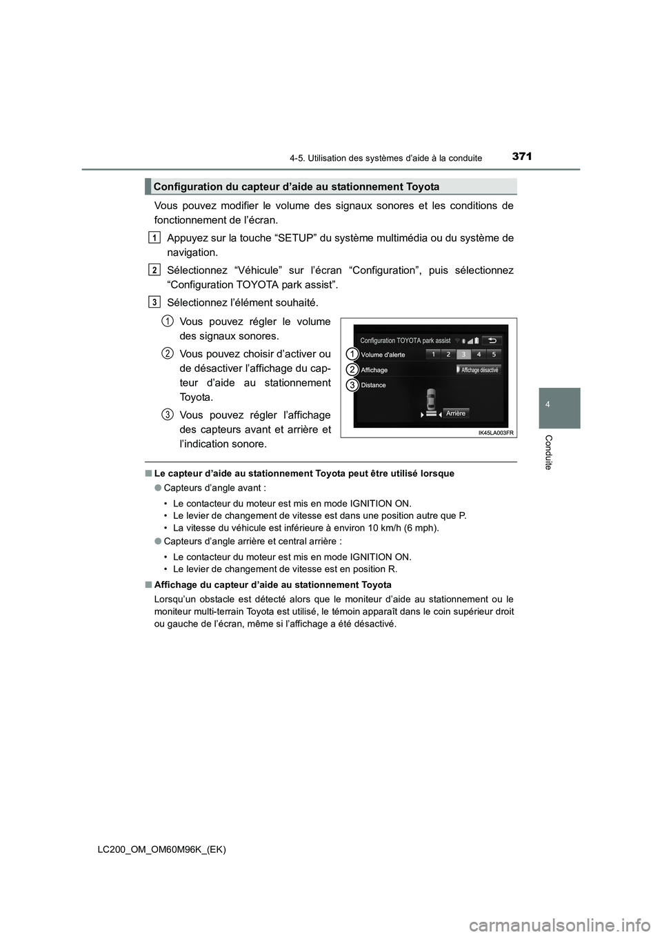 TOYOTA LAND CRUISER 2016 Manuel du propriétaire (in French) 3714-5. Utilisation des systèmes d’aide à la conduite
4
Conduite
LC200_OM_OM60M96K_(EK)
Vous pouvez modifier le volume des signaux sonores et les conditions de
fonctionnement de l’écran.Appuyez TOYOTA LAND CRUISER 2016 Manuel du propriétaire (in French) 3714-5. Utilisation des systèmes d’aide à la conduite
4
Conduite
LC200_OM_OM60M96K_(EK)
Vous pouvez modifier le volume des signaux sonores et les conditions de
fonctionnement de l’écran.Appuyez