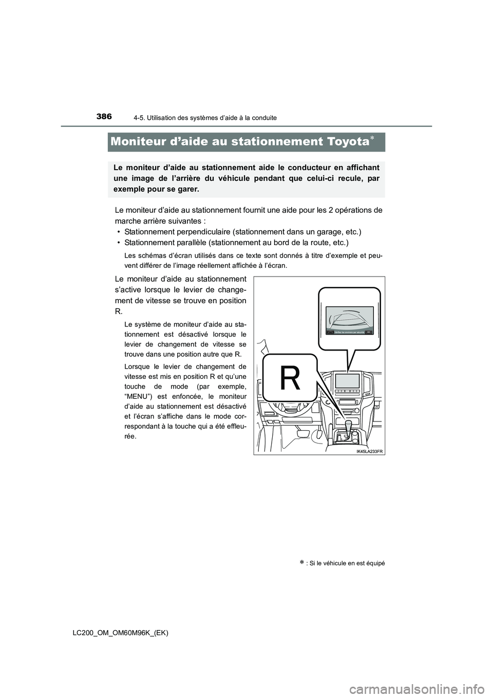TOYOTA LAND CRUISER 2016 Manuel du propriétaire (in French) 3864-5. Utilisation des systèmes d’aide à la conduite
LC200_OM_OM60M96K_(EK)
Moniteur d’aide au stationnement Toyota∗
Le moniteur d’aide au stationnement fournit une aide pour les 2 opérati TOYOTA LAND CRUISER 2016 Manuel du propriétaire (in French) 3864-5. Utilisation des systèmes d’aide à la conduite
LC200_OM_OM60M96K_(EK)
Moniteur d’aide au stationnement Toyota∗
Le moniteur d’aide au stationnement fournit une aide pour les 2 opérati