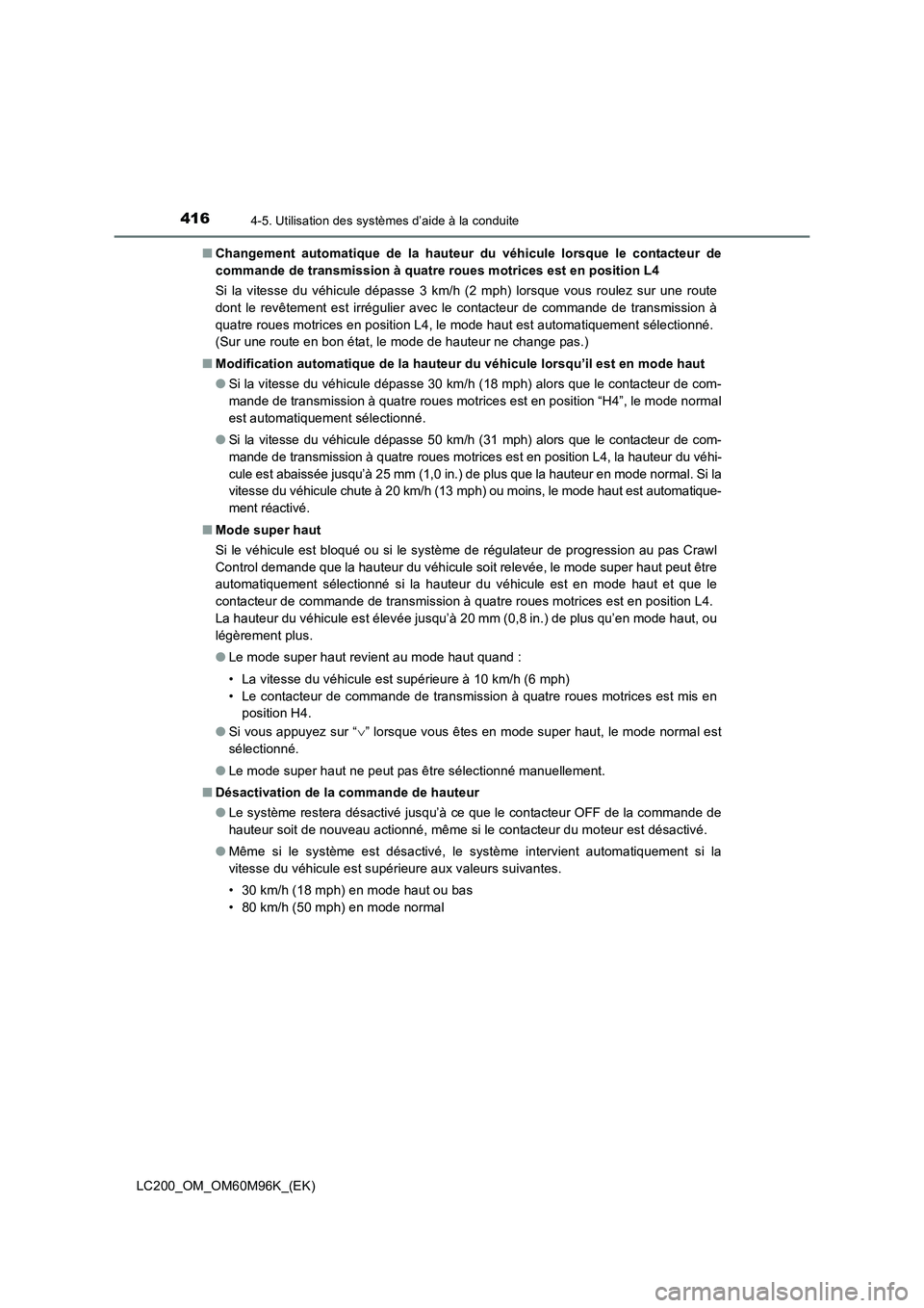 TOYOTA LAND CRUISER 2016  Manuel du propriétaire (in French) 4164-5. Utilisation des systèmes d’aide à la conduite
LC200_OM_OM60M96K_(EK)■
Changement automatique de la hauteur du véhicule lorsque le contacteur de
commande de transmission à quatre roues 
