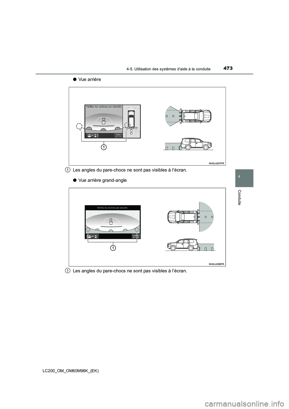 TOYOTA LAND CRUISER 2016  Manuel du propriétaire (in French) 4734-5. Utilisation des systèmes d’aide à la conduite
4
Conduite
LC200_OM_OM60M96K_(EK)
●Vue arrière
Les angles du pare-chocs ne sont pas visibles à l’écran.
● Vue arrière grand-angle
Le