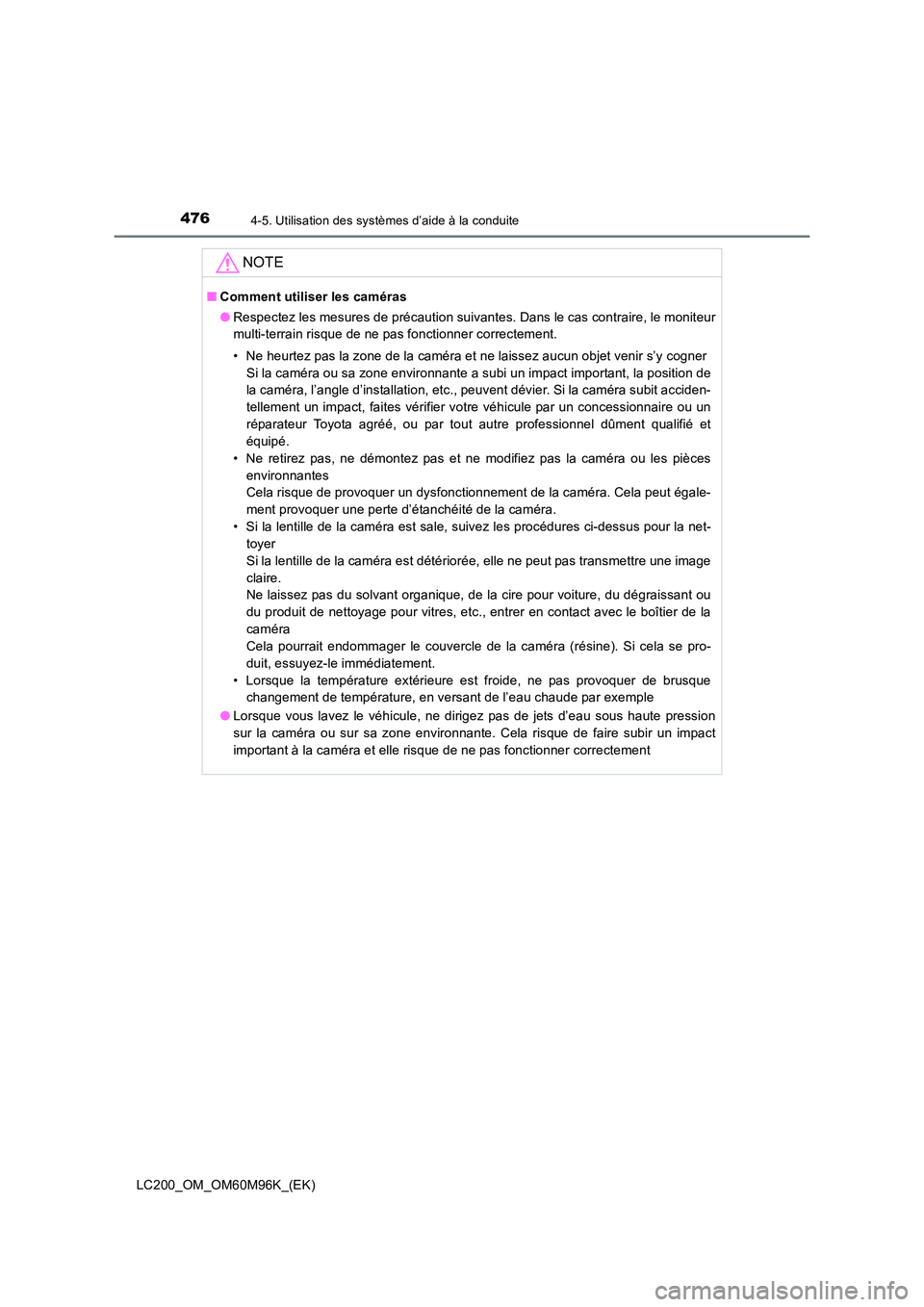 TOYOTA LAND CRUISER 2016 Manuel du propriétaire (in French) 4764-5. Utilisation des systèmes d’aide à la conduite
LC200_OM_OM60M96K_(EK)
NOTE
■Comment utiliser les caméras
●Respectez les mesures de précaution suivantes. Dans le cas contraire, le moni TOYOTA LAND CRUISER 2016 Manuel du propriétaire (in French) 4764-5. Utilisation des systèmes d’aide à la conduite
LC200_OM_OM60M96K_(EK)
NOTE
■Comment utiliser les caméras
●Respectez les mesures de précaution suivantes. Dans le cas contraire, le moni