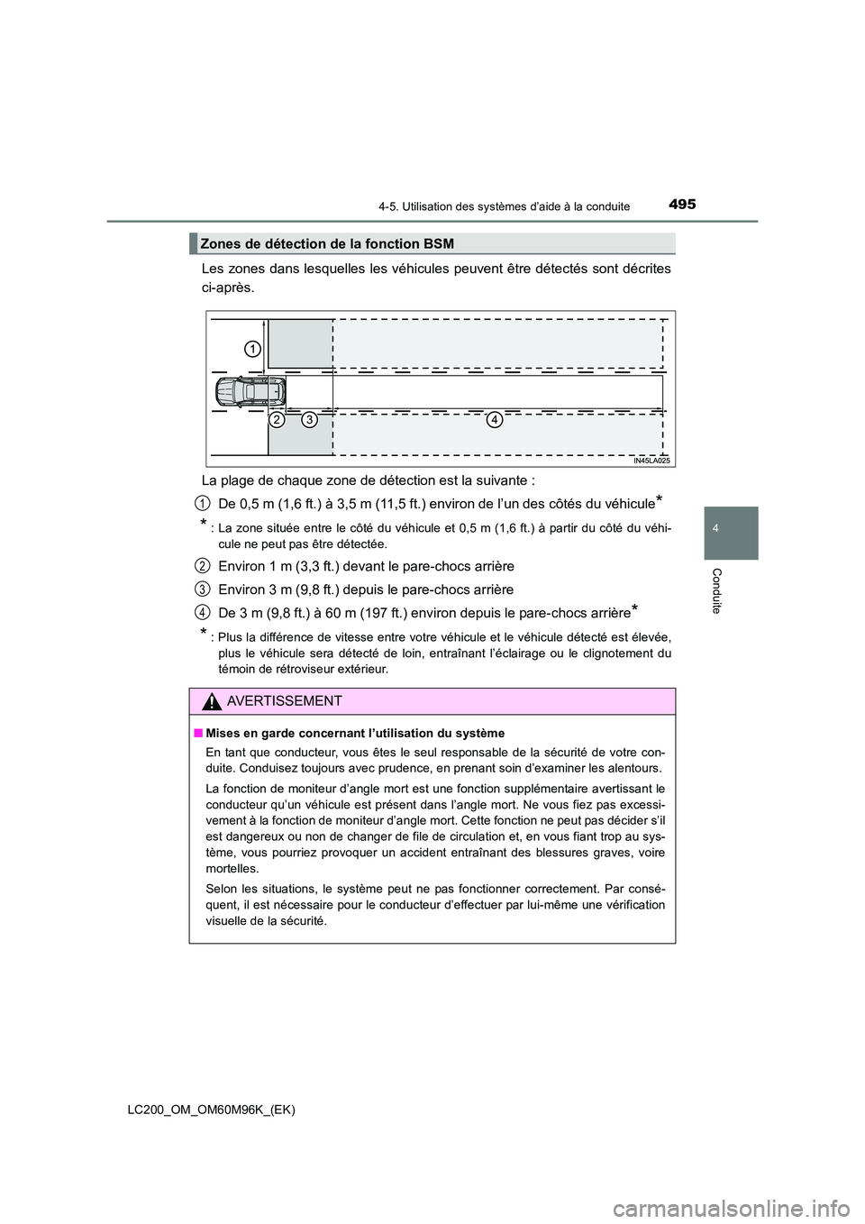 TOYOTA LAND CRUISER 2016  Manuel du propriétaire (in French) 4954-5. Utilisation des systèmes d’aide à la conduite
4
Conduite
LC200_OM_OM60M96K_(EK)
Les zones dans lesquelles les véhicules peuvent être détectés sont décrites
ci-après.
La plage de chaq