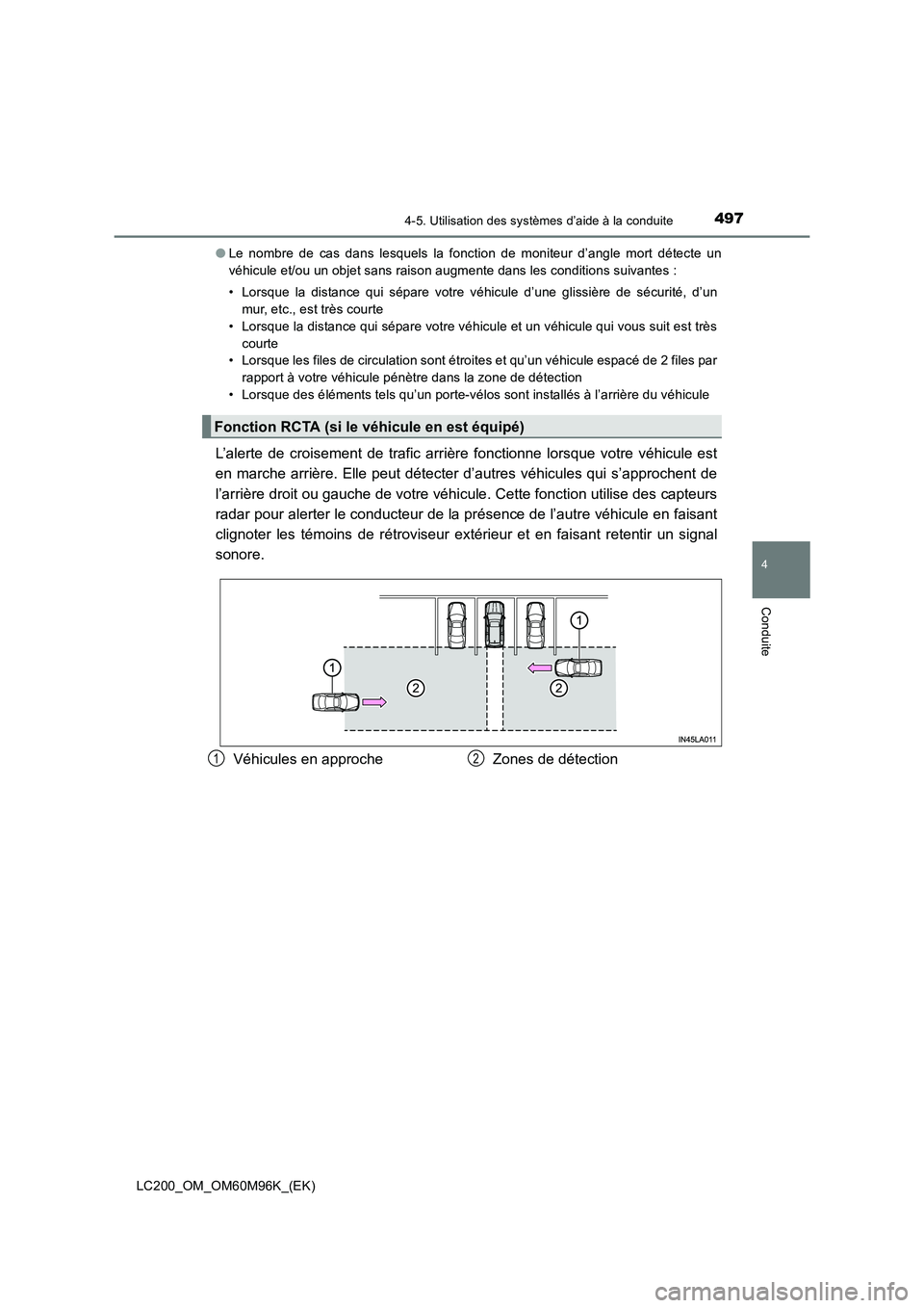 TOYOTA LAND CRUISER 2016 Manuel du propriétaire (in French) 4974-5. Utilisation des systèmes d’aide à la conduite
4
Conduite
LC200_OM_OM60M96K_(EK)●
Le nombre de cas dans lesquels la fonction de moniteur d’angle mort détecte un
véhicule et/ou un obje TOYOTA LAND CRUISER 2016 Manuel du propriétaire (in French) 4974-5. Utilisation des systèmes d’aide à la conduite
4
Conduite
LC200_OM_OM60M96K_(EK)●
Le nombre de cas dans lesquels la fonction de moniteur d’angle mort détecte un
véhicule et/ou un obje