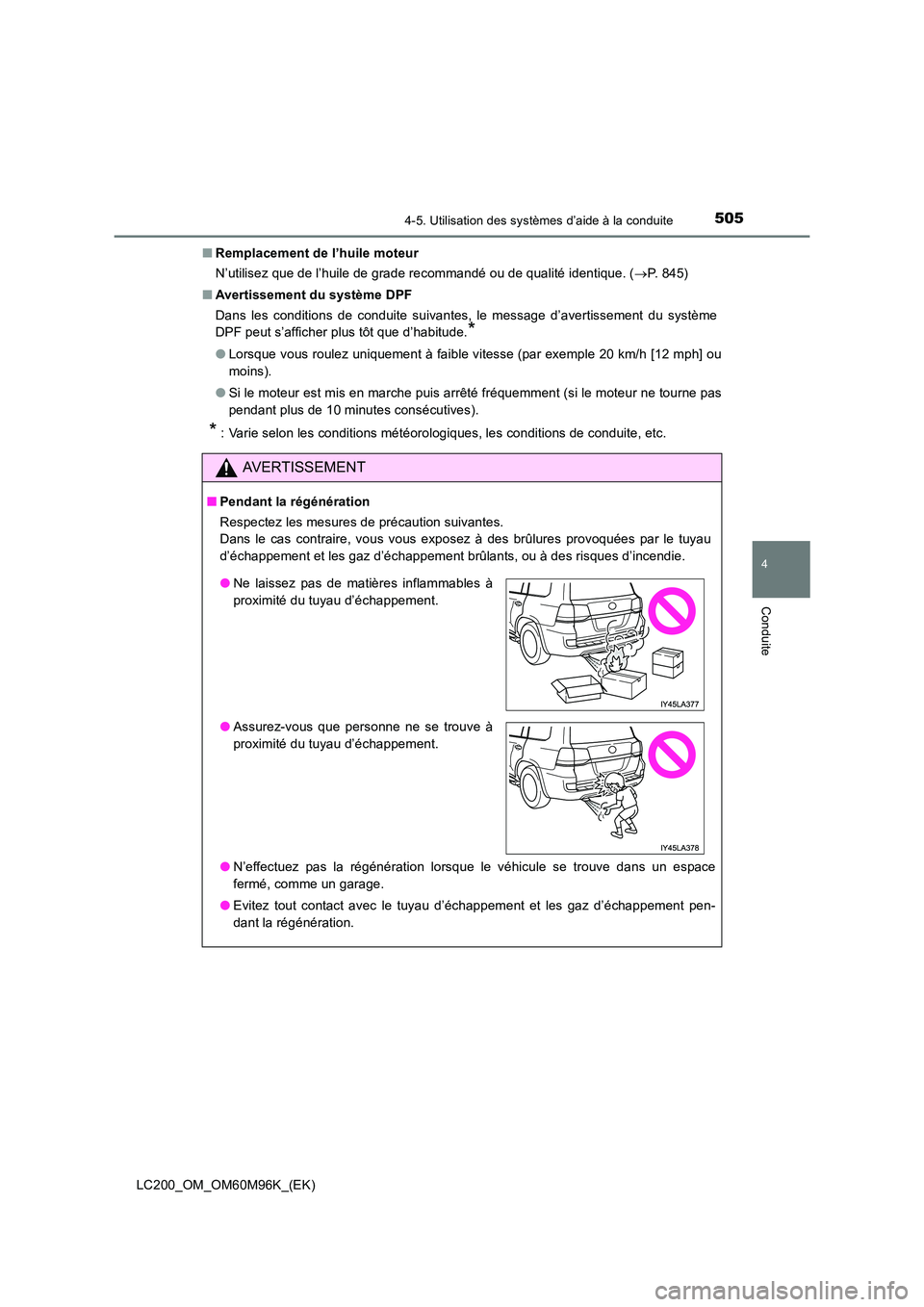 TOYOTA LAND CRUISER 2016 Manuel du propriétaire (in French) 5054-5. Utilisation des systèmes d’aide à la conduite
4
Conduite
LC200_OM_OM60M96K_(EK)■
Remplacement de l’huile moteur
N’utilisez que de l’huile de grade recommandé ou de qualité identi TOYOTA LAND CRUISER 2016 Manuel du propriétaire (in French) 5054-5. Utilisation des systèmes d’aide à la conduite
4
Conduite
LC200_OM_OM60M96K_(EK)■
Remplacement de l’huile moteur
N’utilisez que de l’huile de grade recommandé ou de qualité identi
