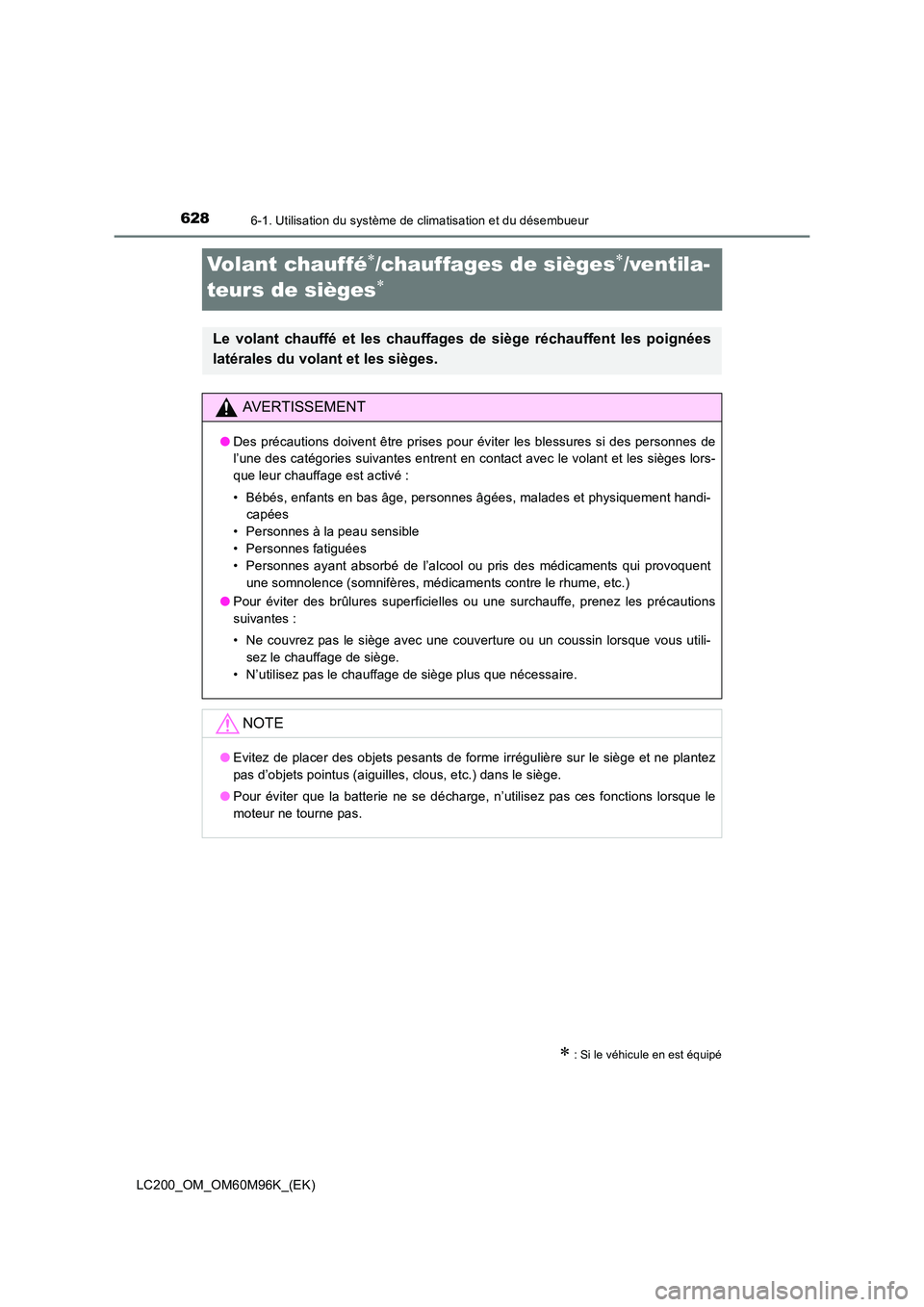 TOYOTA LAND CRUISER 2016 Manuel du propriétaire (in French) 6286-1. Utilisation du système de climatisation et du désembueur
LC200_OM_OM60M96K_(EK)
Volant chauffé∗/chauffages de sièges∗/ventila-
teurs de sièges
∗
∗ : Si le véhicule en est équip TOYOTA LAND CRUISER 2016 Manuel du propriétaire (in French) 6286-1. Utilisation du système de climatisation et du désembueur
LC200_OM_OM60M96K_(EK)
Volant chauffé∗/chauffages de sièges∗/ventila-
teurs de sièges
∗
∗ : Si le véhicule en est équip