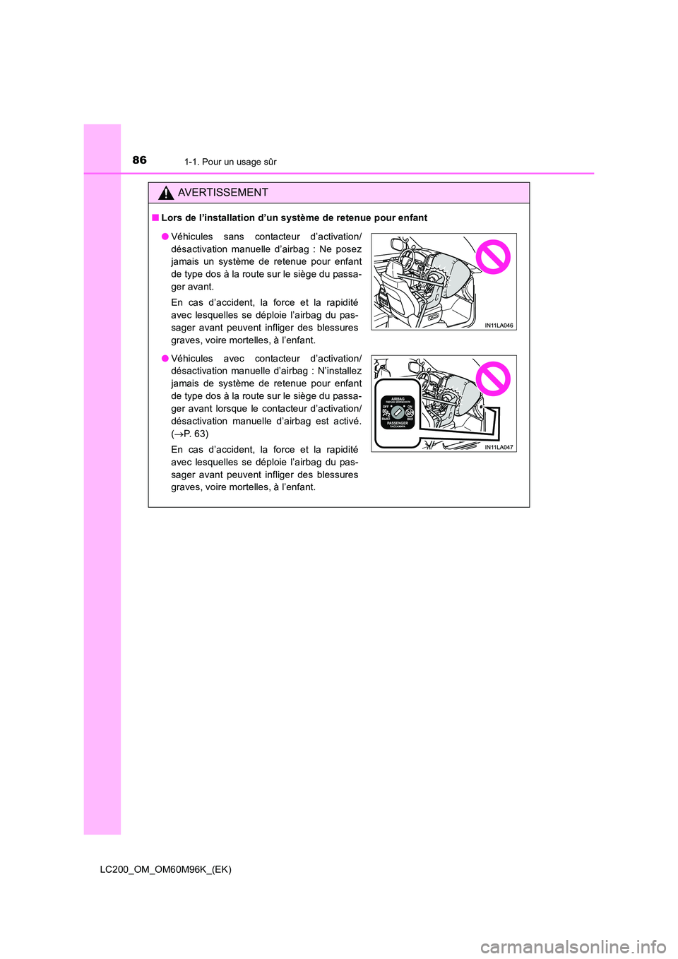 TOYOTA LAND CRUISER 2016  Manuel du propriétaire (in French) 861-1. Pour un usage sûr
LC200_OM_OM60M96K_(EK)
AVERTISSEMENT
■Lors de l’installation d’un système de retenue pour enfant
●Véhicules sans contacteur d’activation/
désactivation manuelle 