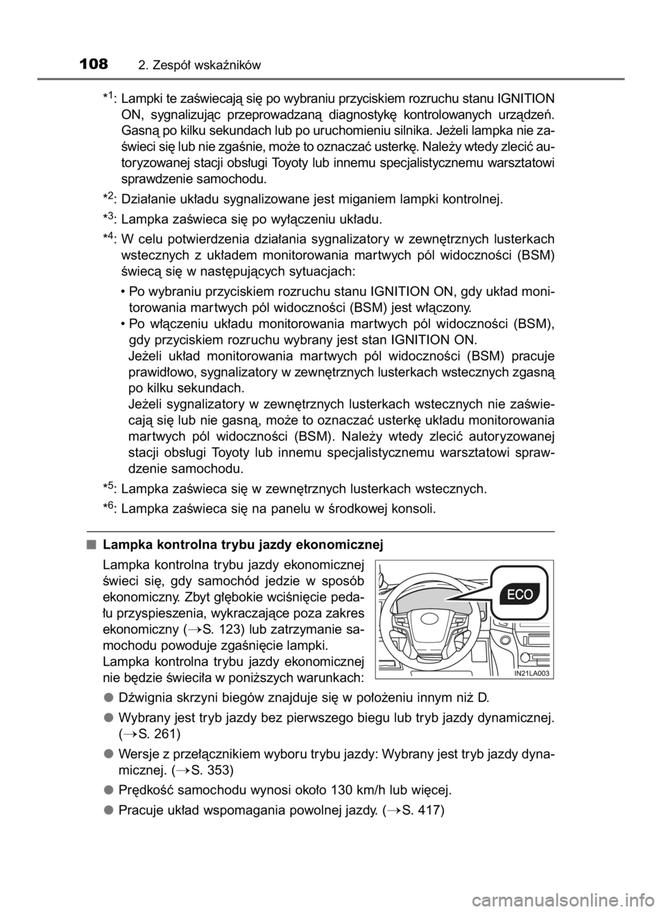 TOYOTA LAND CRUISER 2016 Instrukcja obsługi (in Polish) *1: Lampki te zaÊwiecajà si´ po wybraniu przyciskiem rozruchu stanu IGNITION
ON, sygnalizujàc przeprowadzanà diagnostyk´ kontrolowanych urzàdzeƒ.
Gasnà po kilku sekundach lub po uruchomi TOYOTA LAND CRUISER 2016 Instrukcja obsługi (in Polish) *1: Lampki te zaÊwiecajà si´ po wybraniu przyciskiem rozruchu stanu IGNITION
ON, sygnalizujàc przeprowadzanà diagnostyk´ kontrolowanych urzàdzeƒ.
Gasnà po kilku sekundach lub po uruchomi