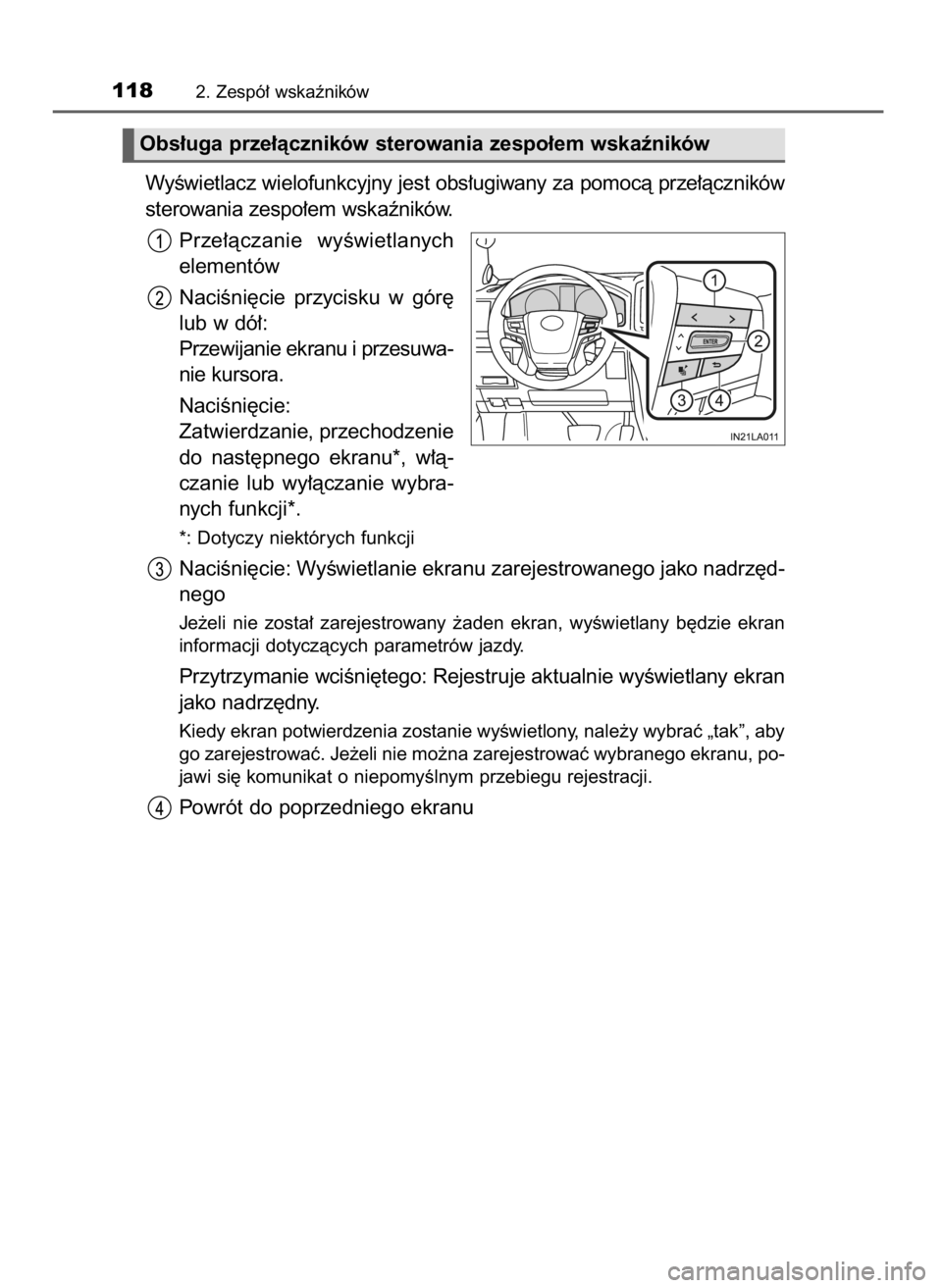 TOYOTA LAND CRUISER 2016 Instrukcja obsługi (in Polish) WyÊwietlacz wielofunkcyjny jest obs∏ugiwany za pomocà prze∏àczników
sterowania zespo∏em wskaêników.
Prze∏àczanie wyÊwietlanych
elementów
NaciÊni´cie przycisku w gór´
lub w dó TOYOTA LAND CRUISER 2016 Instrukcja obsługi (in Polish) WyÊwietlacz wielofunkcyjny jest obs∏ugiwany za pomocà prze∏àczników
sterowania zespo∏em wskaêników.
Prze∏àczanie wyÊwietlanych
elementów
NaciÊni´cie przycisku w gór´
lub w dó