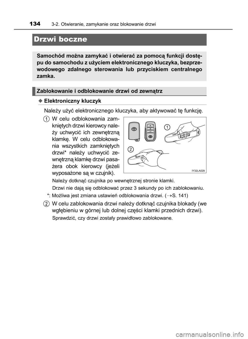 TOYOTA LAND CRUISER 2016 Instrukcja obsługi (in Polish) Elektroniczny kluczyk
Nale˝y u˝yç elektronicznego kluczyka, aby aktywowaç t´ funkcj´.
W celu odblokowania zam-
kni´tych drzwi kierowcy nale-
˝y uchwyciç ich zewn´trznà
klamk´. W ce TOYOTA LAND CRUISER 2016 Instrukcja obsługi (in Polish) Elektroniczny kluczyk
Nale˝y u˝yç elektronicznego kluczyka, aby aktywowaç t´ funkcj´.
W celu odblokowania zam-
kni´tych drzwi kierowcy nale-
˝y uchwyciç ich zewn´trznà
klamk´. W ce
