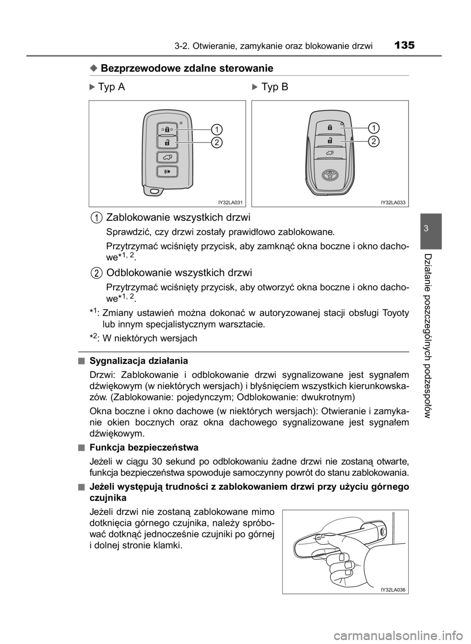 TOYOTA LAND CRUISER 2016 Instrukcja obsługi (in Polish) Bezprzewodowe zdalne sterowanie
ó Typ AóTyp B
Zablokowanie wszystkich drzwi
Sprawdziç, czy drzwi zosta∏y prawid∏owo zablokowane.
Przytrzymaç wciÊni´ty przycisk, aby zamknàç okna boczne i TOYOTA LAND CRUISER 2016 Instrukcja obsługi (in Polish) Bezprzewodowe zdalne sterowanie
ó Typ AóTyp B
Zablokowanie wszystkich drzwi
Sprawdziç, czy drzwi zosta∏y prawid∏owo zablokowane.
Przytrzymaç wciÊni´ty przycisk, aby zamknàç okna boczne i