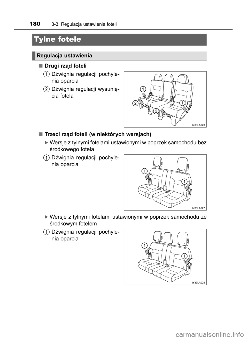 TOYOTA LAND CRUISER 2016  Instrukcja obsługi (in Polish) Drugi rzàd foteli
Dêwignia  regulacji  pochyle-
nia oparcia
Dêwignia  regulacji  wysuni´-
cia fotela
Trzeci rzàd foteli (w niektórych wersjach)
óWersje z tylnymi fotelami ustawionymi w poprzek 