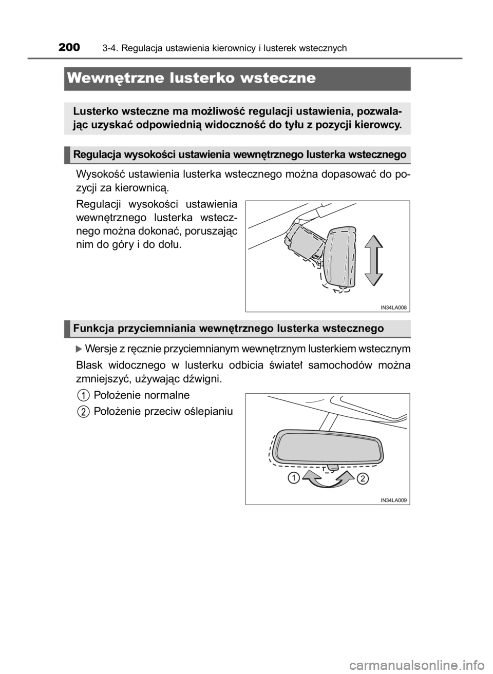 TOYOTA LAND CRUISER 2016  Instrukcja obsługi (in Polish) WysokoÊç ustawienia lusterka wstecznego mo˝na dopasowaç do po-
zycji za kierownicà.
Regulacji  wysokoÊci  ustawienia
wewn´trznego  lusterka  wstecz-
nego mo˝na dokonaç, poruszajàc
nim do gó