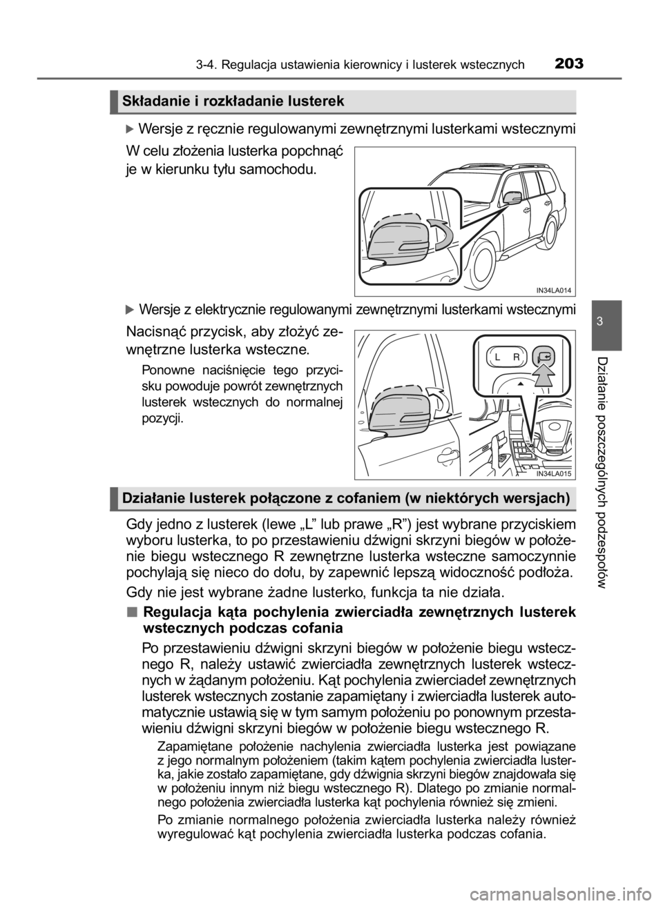 TOYOTA LAND CRUISER 2016 Instrukcja obsługi (in Polish) óWersje z r´cznie regulowanymi zewn´trznymi lusterkami wstecznymi
W celu z∏o˝enia lusterka popchnàç
je w kierunku ty∏u samochodu.
óWersje z elektrycznie regulowanymi zewn´trznymi lusterkam TOYOTA LAND CRUISER 2016 Instrukcja obsługi (in Polish) óWersje z r´cznie regulowanymi zewn´trznymi lusterkami wstecznymi
W celu z∏o˝enia lusterka popchnàç
je w kierunku ty∏u samochodu.
óWersje z elektrycznie regulowanymi zewn´trznymi lusterkam