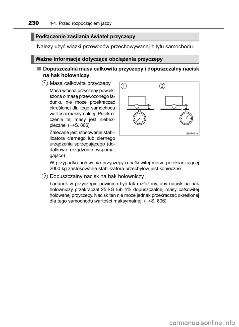 TOYOTA LAND CRUISER 2016 Instrukcja obsługi (in Polish) Nale˝y u˝yç wiàzki przewodów przechowywanej z ty∏u samochodu.
Dopuszczalna masa ca∏kowita przyczepy i dopuszczalny nacisk
na hak holowniczy
Masa ca∏kowita przyczepy
Masa w∏asna przyczepy TOYOTA LAND CRUISER 2016 Instrukcja obsługi (in Polish) Nale˝y u˝yç wiàzki przewodów przechowywanej z ty∏u samochodu.
Dopuszczalna masa ca∏kowita przyczepy i dopuszczalny nacisk
na hak holowniczy
Masa ca∏kowita przyczepy
Masa w∏asna przyczepy