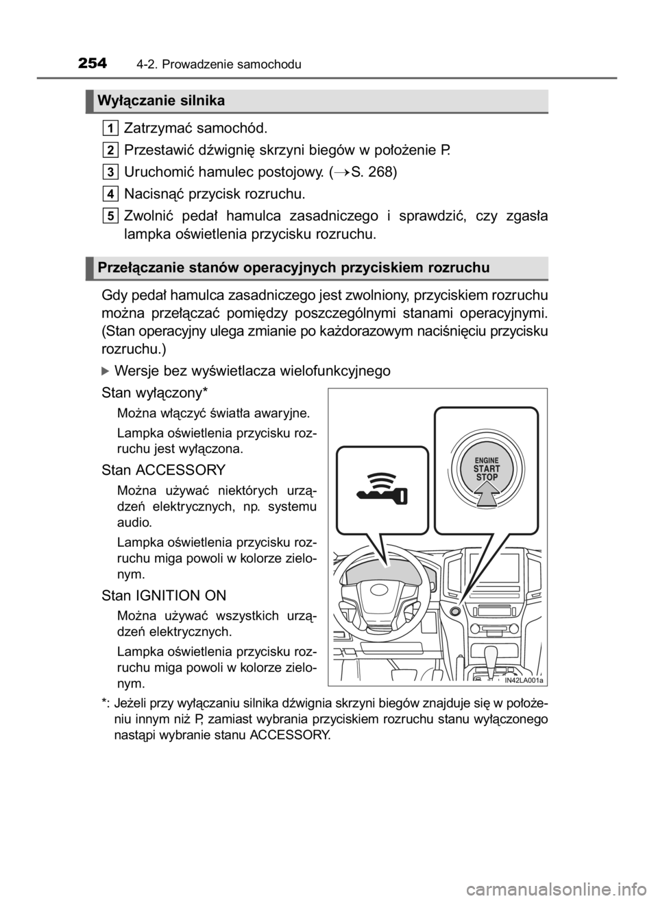 TOYOTA LAND CRUISER 2016 Instrukcja obsługi (in Polish) Zatrzymaç samochód.
Przestawiç dêwigni´ skrzyni biegów w po∏o˝enie P.
Uruchomiç hamulec postojowy. (
S. 268)
Nacisnàç przycisk rozruchu.
Zwolniç peda∏ hamulca zasadniczego i sprawd TOYOTA LAND CRUISER 2016 Instrukcja obsługi (in Polish) Zatrzymaç samochód.
Przestawiç dêwigni´ skrzyni biegów w po∏o˝enie P.
Uruchomiç hamulec postojowy. (
S. 268)
Nacisnàç przycisk rozruchu.
Zwolniç peda∏ hamulca zasadniczego i sprawd