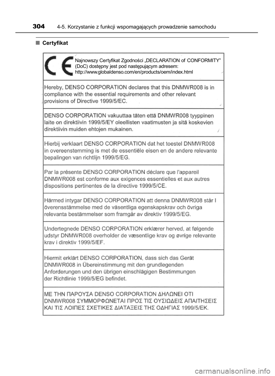 TOYOTA LAND CRUISER 2016  Instrukcja obsługi (in Polish) Certyfikat
3044-5. Korzystanie z funkcji wspomagajàcych prowadzenie samochodu
Najnowszy Cer tyfikat ZgodnoÊci „DECLARATION of CONFORMITY”
(DoC) dost´pny jest pod nast´pujàcym adresem:
http://