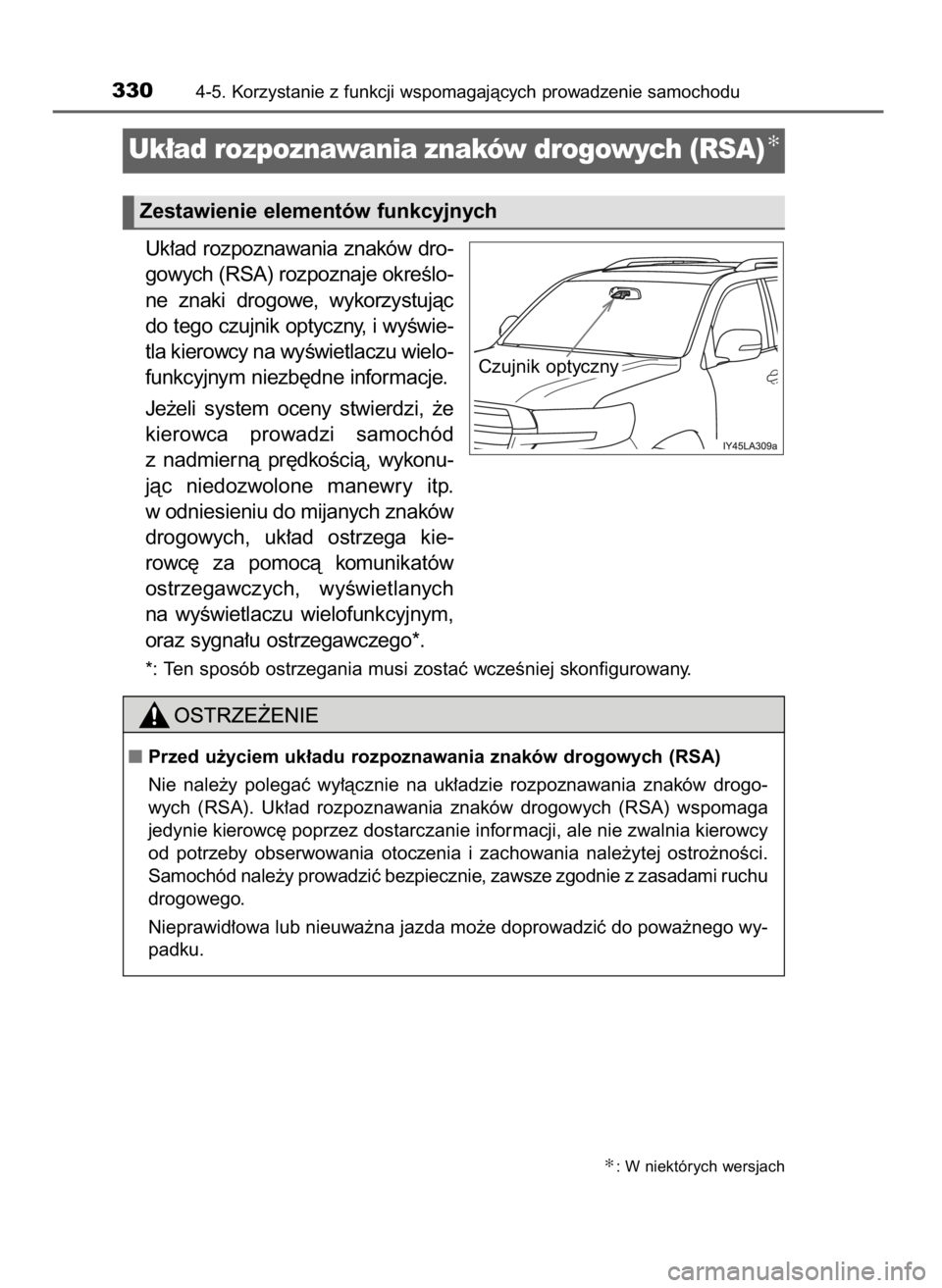 TOYOTA LAND CRUISER 2016 Instrukcja obsługi (in Polish) Uk∏ad rozpoznawania znaków dro-
gowych (RSA) rozpoznaje okreÊlo-
ne znaki drogowe, wykorzystujàc
do tego czujnik optyczny, i wyÊwie-
tla kierowcy na wyÊwietlaczu wielo-
funkcyjnym niezb´dne TOYOTA LAND CRUISER 2016 Instrukcja obsługi (in Polish) Uk∏ad rozpoznawania znaków dro-
gowych (RSA) rozpoznaje okreÊlo-
ne znaki drogowe, wykorzystujàc
do tego czujnik optyczny, i wyÊwie-
tla kierowcy na wyÊwietlaczu wielo-
funkcyjnym niezb´dne