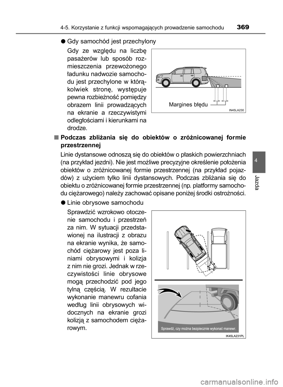 TOYOTA LAND CRUISER 2016 Instrukcja obsługi (in Polish) Gdy samochód jest przechylony
Gdy ze wzgl´du na liczb´
pasa˝erów lub sposób roz-
mieszczenia przewo˝onego
∏adunku nadwozie samocho-
du jest przechylone w którà-
kolwiek stron´, TOYOTA LAND CRUISER 2016 Instrukcja obsługi (in Polish) Gdy samochód jest przechylony
Gdy ze wzgl´du na liczb´
pasa˝erów lub sposób roz-
mieszczenia przewo˝onego
∏adunku nadwozie samocho-
du jest przechylone w którà-
kolwiek stron´,