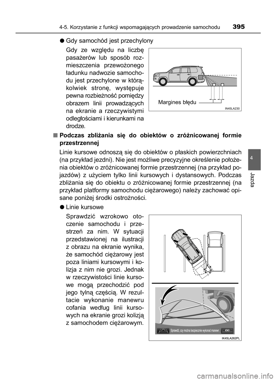 TOYOTA LAND CRUISER 2016 Instrukcja obsługi (in Polish) Gdy samochód jest przechylony
Gdy ze wzgl´du na liczb´
pasa˝erów lub sposób roz-
mieszczenia przewo˝onego
∏adunku nadwozie samocho-
du jest przechylone w którà-
kolwiek stron´, TOYOTA LAND CRUISER 2016 Instrukcja obsługi (in Polish) Gdy samochód jest przechylony
Gdy ze wzgl´du na liczb´
pasa˝erów lub sposób roz-
mieszczenia przewo˝onego
∏adunku nadwozie samocho-
du jest przechylone w którà-
kolwiek stron´,