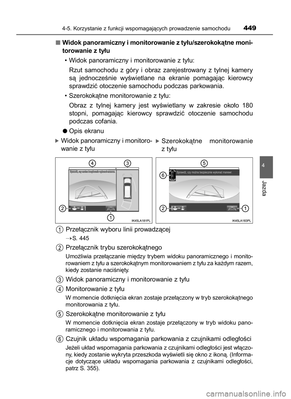 TOYOTA LAND CRUISER 2016 Instrukcja obsługi (in Polish) Widok panoramiczny i monitorowanie z ty∏u/szerokokàtne moni-
torowanie z ty∏u
• Widok panoramiczny i monitorowanie z ty∏u:
Rzut samochodu z góry i obraz zarejestrowany z tylnej kamery
TOYOTA LAND CRUISER 2016 Instrukcja obsługi (in Polish) Widok panoramiczny i monitorowanie z ty∏u/szerokokàtne moni-
torowanie z ty∏u
• Widok panoramiczny i monitorowanie z ty∏u:
Rzut samochodu z góry i obraz zarejestrowany z tylnej kamery