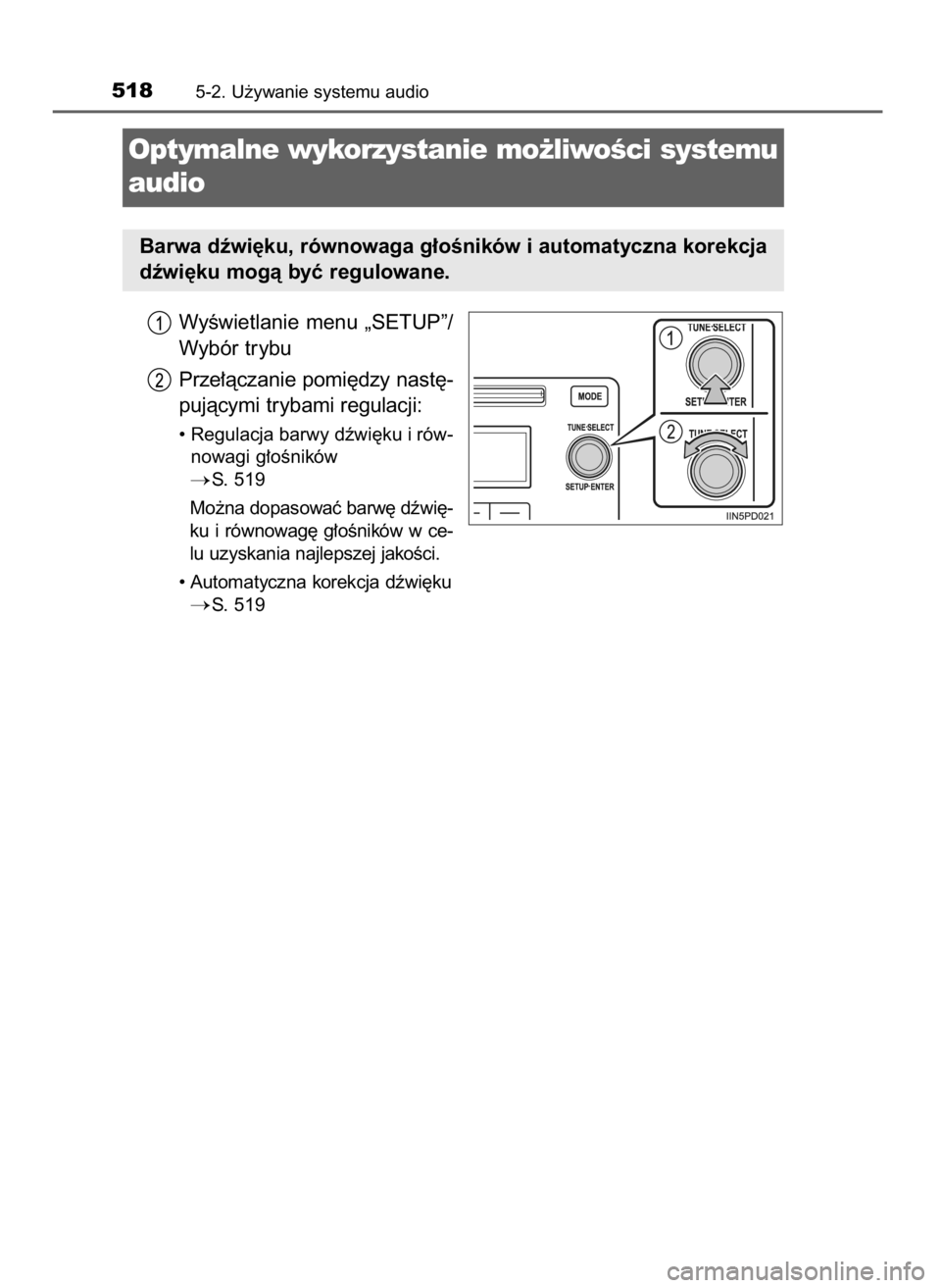 TOYOTA LAND CRUISER 2016  Instrukcja obsługi (in Polish) WyÊwietlanie menu „SETUP”/
Wybór trybu
Prze∏àczanie pomi´dzy nast´-
pujàcymi trybami regulacji:
• Regulacja barwy dêwi´ku i rów-
nowagi g∏oÊników
S. 519
Mo˝na dopasowaç barw´ 