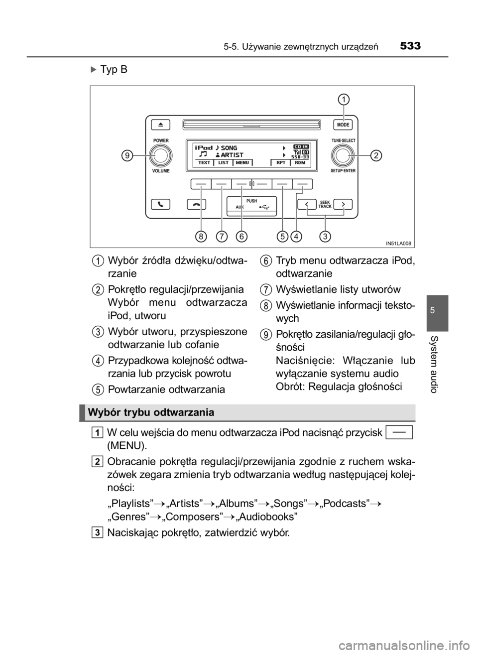 TOYOTA LAND CRUISER 2016  Instrukcja obsługi (in Polish) óTyp B
W celu wejÊcia do menu odtwarzacza iPod nacisnàç przycisk 
(MENU).
Obracanie  pokr´t∏a  regulacji/przewijania  zgodnie  z ruchem  wska-
zówek zegara zmienia tryb odtwarzania wed∏ug na