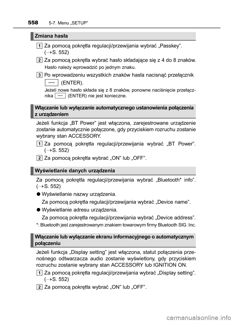 TOYOTA LAND CRUISER 2016 Instrukcja obsługi (in Polish) Za pomocà pokr´t∏a regulacji/przewijania wybraç „Passkey”.
(
S. 552)
Za pomocà pokr´t∏a wybraç has∏o sk∏adajàce si´ z 4 do 8 znaków.
Has∏o nale˝y wprowadziç po jednym znaku. TOYOTA LAND CRUISER 2016 Instrukcja obsługi (in Polish) Za pomocà pokr´t∏a regulacji/przewijania wybraç „Passkey”.
(
S. 552)
Za pomocà pokr´t∏a wybraç has∏o sk∏adajàce si´ z 4 do 8 znaków.
Has∏o nale˝y wprowadziç po jednym znaku.