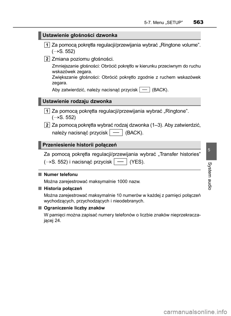 TOYOTA LAND CRUISER 2016 Instrukcja obsługi (in Polish) Za pomocà pokr´t∏a regulacji/przewijania wybraç „Ringtone volume”.
(
S. 552)
Zmiana poziomu g∏oÊnoÊci.
Zmniejszanie g∏oÊnoÊci: Obróciç pokr´t∏o w kierunku przeciwnym do ruchu
ws TOYOTA LAND CRUISER 2016 Instrukcja obsługi (in Polish) Za pomocà pokr´t∏a regulacji/przewijania wybraç „Ringtone volume”.
(
S. 552)
Zmiana poziomu g∏oÊnoÊci.
Zmniejszanie g∏oÊnoÊci: Obróciç pokr´t∏o w kierunku przeciwnym do ruchu
ws