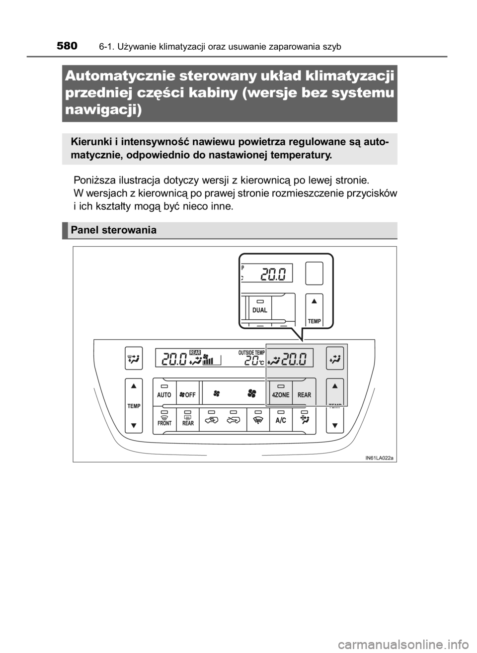 TOYOTA LAND CRUISER 2016  Instrukcja obsługi (in Polish) Poni˝sza ilustracja dotyczy wersji z kierownicà po lewej stronie.
W wersjach z kierownicà po prawej stronie rozmieszczenie przycisków
i ich kszta∏ty mogà byç nieco inne.
5806-1. U˝ywanie klim