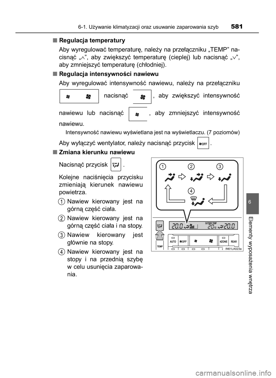 TOYOTA LAND CRUISER 2016  Instrukcja obsługi (in Polish) Regulacja temperatury
Aby wyregulowaç temperatur´, nale˝y na prze∏àczniku „TEMP” na-
cisnàç  „∧”,  aby  zwi´kszyç  temperatur´  (cieplej)  lub  nacisnàç  „∨”,
aby zmniejsz