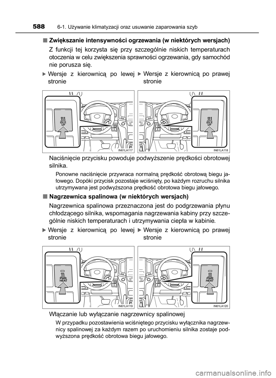 TOYOTA LAND CRUISER 2016 Instrukcja obsługi (in Polish) Zwi´kszanie intensywnoÊci ogrzewania (w niektórych wersjach)
Z funkcji tej korzysta si´ przy szczególnie niskich temperaturach
otoczenia w celu zwi´kszenia sprawnoÊci ogrzewania, gdy sam TOYOTA LAND CRUISER 2016 Instrukcja obsługi (in Polish) Zwi´kszanie intensywnoÊci ogrzewania (w niektórych wersjach)
Z funkcji tej korzysta si´ przy szczególnie niskich temperaturach
otoczenia w celu zwi´kszenia sprawnoÊci ogrzewania, gdy sam